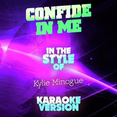 Confide in Me (In the Style of Kylie Minogue) [Karaoke Version]