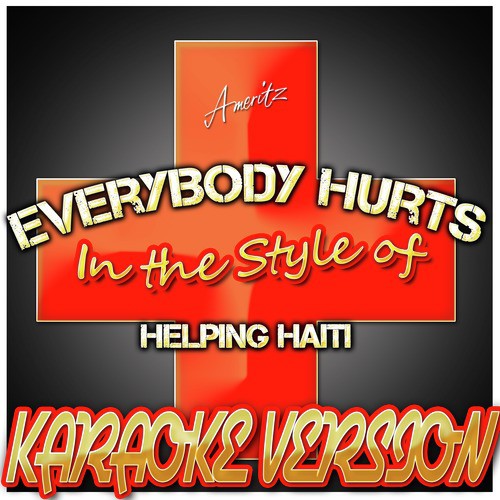 Everybody Hurts (In the Style of Helping Haiti) [Karaoke Version]