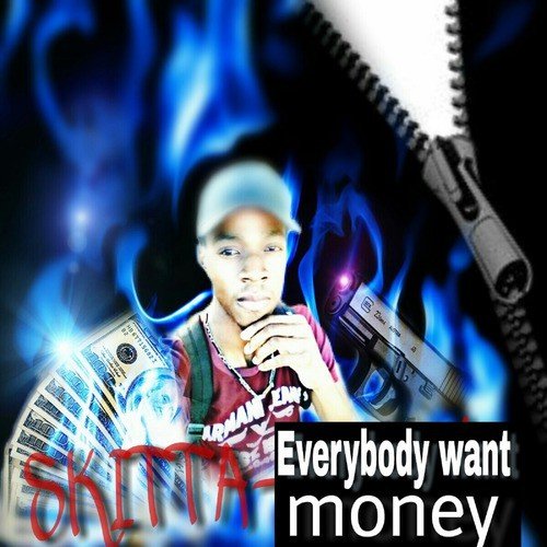 Everybody Want Money