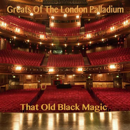 Greats Of The London Palladium - That Old Black Magic