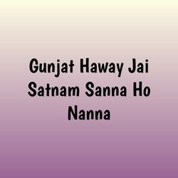 Gunjat Haway Jai Satnam Sanna Ho Nanna-NgcqaD5IRmw