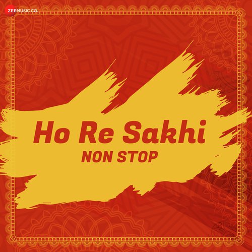 Ho Re Sakhi - Non Stop - Set 1
