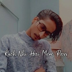 Kuch Nhi Hai Mere Pass-MiMlZjpXQgI