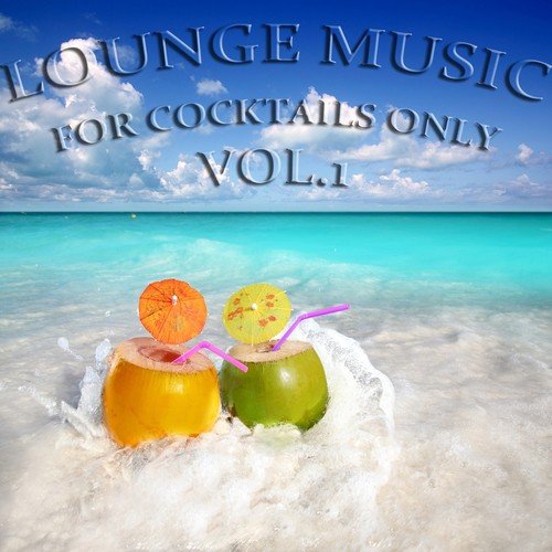 Lounge Music, for Cocktails Only, Vol. 1 (Down and Uptempo Lounge Pearls)