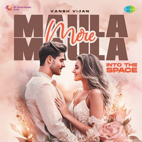 Maula Mere Maula - Into The Space