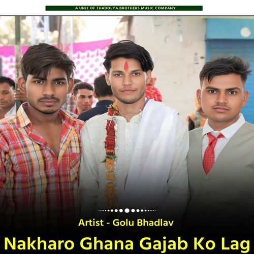 Nakharo Ghana Gajab Ko Lag