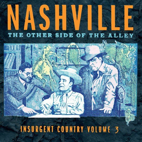 Nashville, The Other Side of the Alley: Insurgent Country Vol. 3