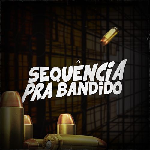 Sequencia pra bandido