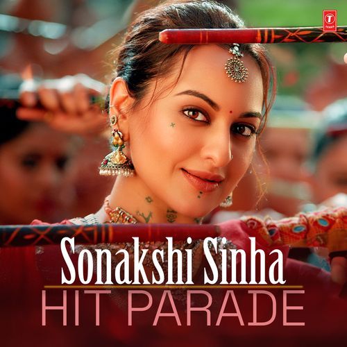 Sonakshi Sinha Hit Parade