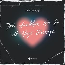 Teri Aankhon Me Jo Ak Neyi Duniya