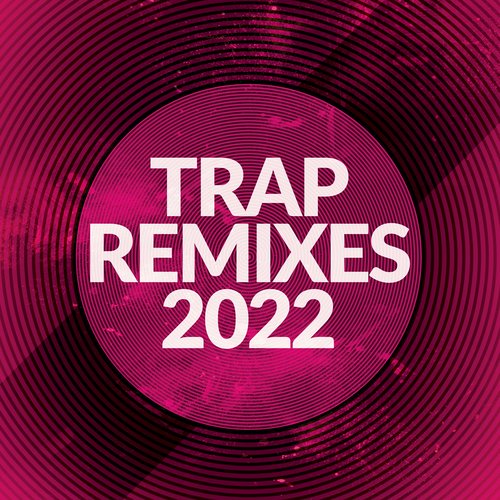 Trap Remixes 2022_poster_image