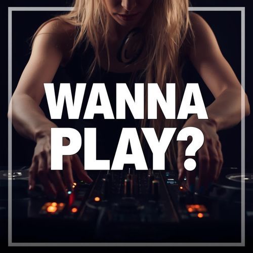 Wanna Play?