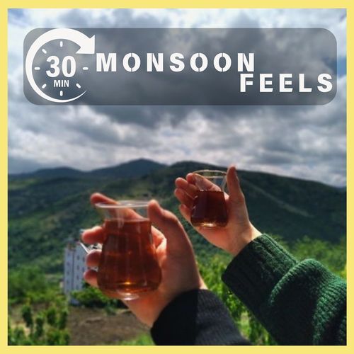 30 Mins : Monsoon Feels