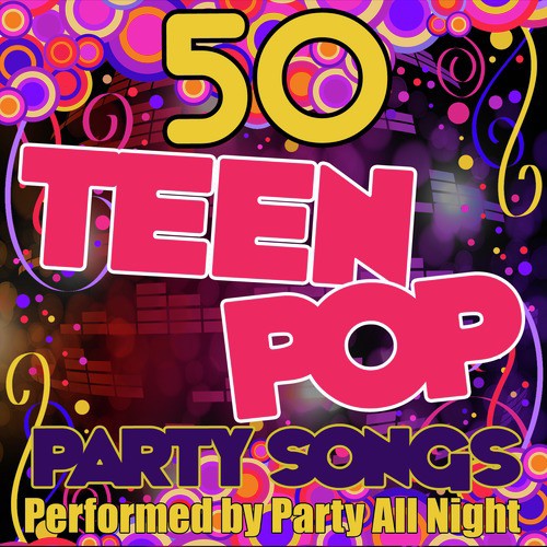 50 Teen Pop Party Songs_poster_image