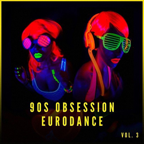 90s Obsession: Eurodance, Vol. 3