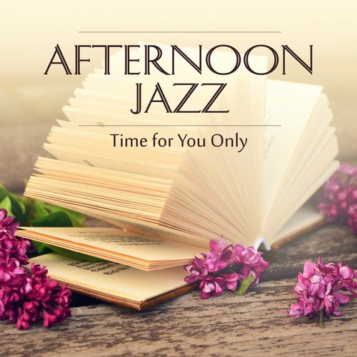 Afternoon Jazz: Time for You Only, Buddha Jazz Cocktail Bar, Total Relaxation with Smooth Jazzy Moods