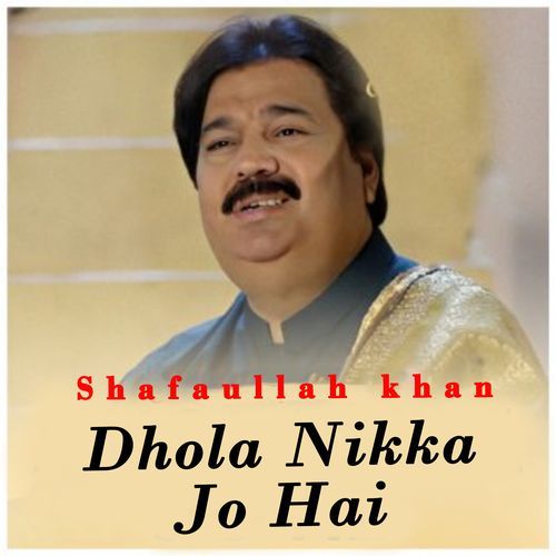 Dhola Nikka Jo Hai