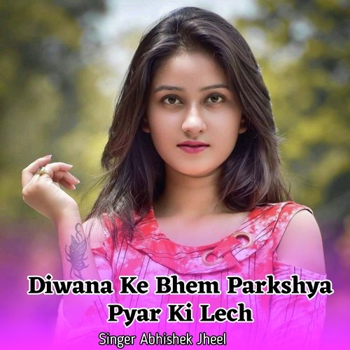 Diwana Ke Bhem Parkshya Pyar Ki Lech