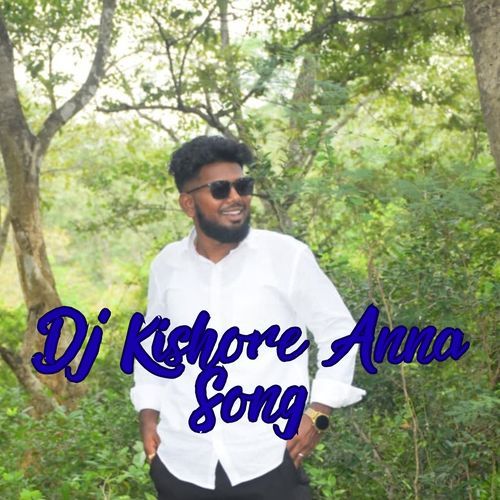 Dj Kishore Anna Song
