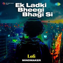 Ek Ladki Bheegi Bhagi Si - LoFi-M10AWStYBXg