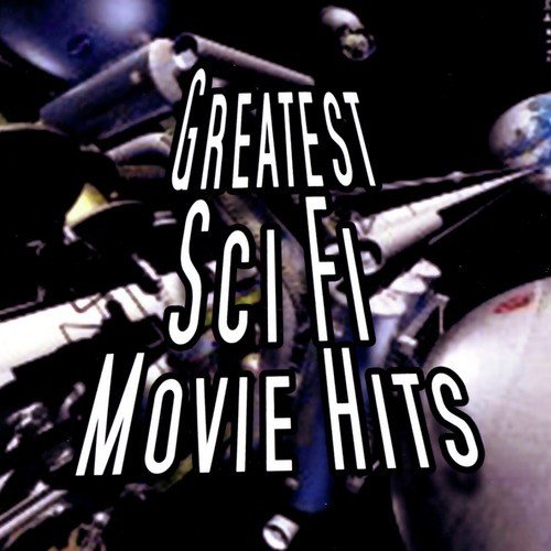 Greatest Sci Fi Movie Hits