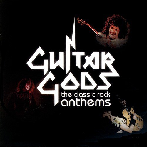 Guitar Gods: The Classic Rock Anthems