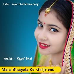 Mara Bhaiyala Ke  Girlfriend-HjAyeANTf2w