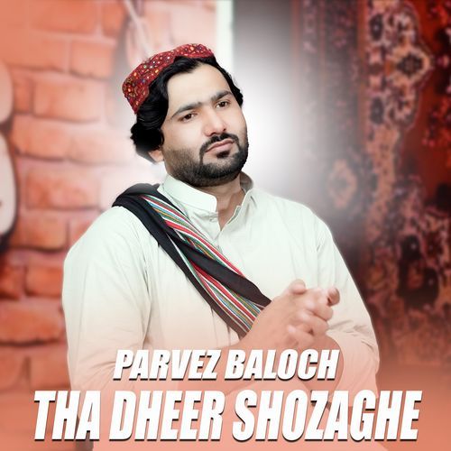 Tha Dheer Shozaghe