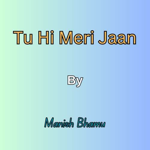 Tu Hi Meri Jaan