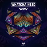 Whatcha Need