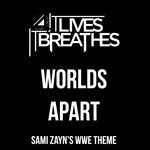 Worlds Apart (Sami Zayn's WWE Theme)