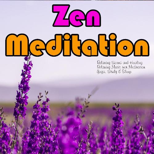 Zen Meditation: Relaxing Sound and Healing Relaxing Music for Meditation, Yoga, Study &amp; Sleep