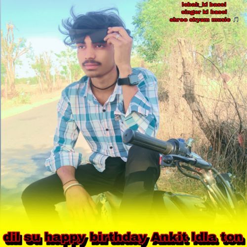 dil su happy birthday Ankit ldla ton