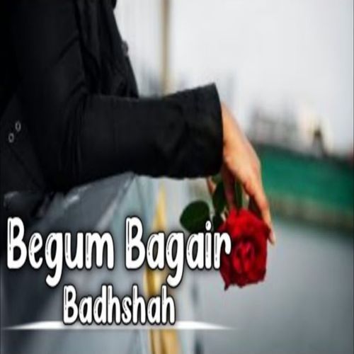 Begum Bagair Badshah
