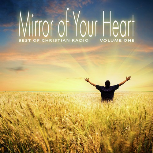 Best of Christian Radio: Mirror of Your Heart, Vol. 1