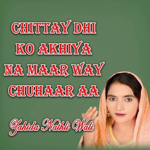 Chittay Dhi Ko Akhiya Na Maar Way Chuhaar Aa