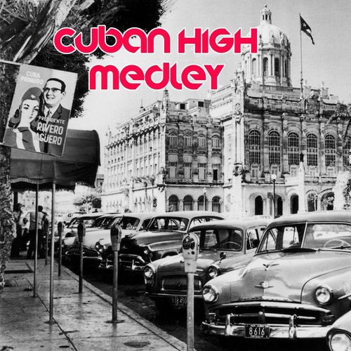 Cuban High Society Medley: Aquellos Ojos Verdes / Acercate Mas / Toda una Vida / Quizas, Quizas, Quizas / Nosotros / La Ultima Noche