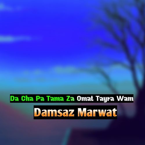 Da Cha Pa Tama Za Omat Tayra Wam