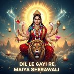 Dil Le Gayi Re Maiya Sherawali