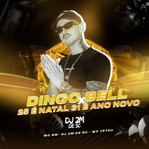 Dingo Bell Vs 25 É Natal e 31 É Ano Novo