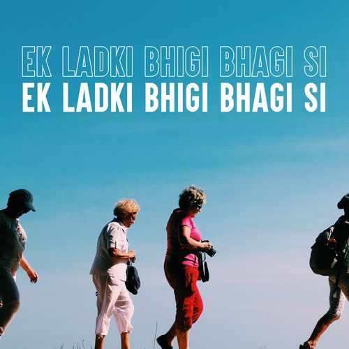 Ek Ladki Bhigi Bhagi Si