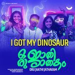 I Got My Dinosaur (From "Oru Jaathi Jathakam")