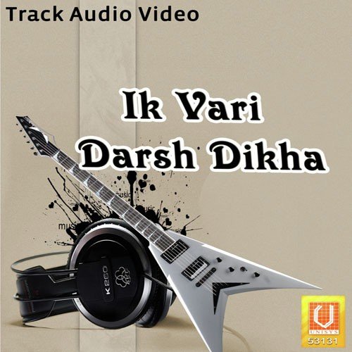 Ik Vari Darsh Dikha