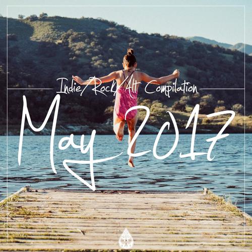 Indie / Rock / Alt Compilation - May 2017