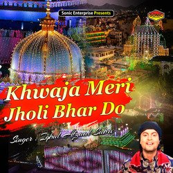 Khwaja Meri Jholi Bhar Do (Islamic)-GgoaCU1YYVc