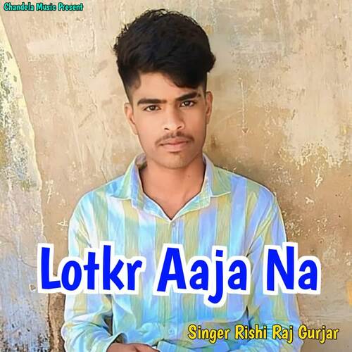 Lotkr Aaja Na
