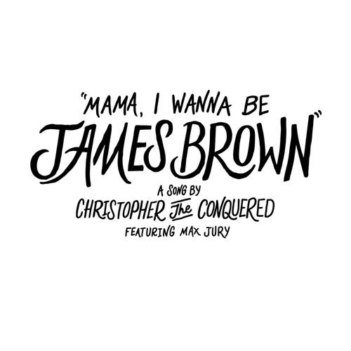 Mama, I Wanna Be James Brown (feat. Max Jury)_poster_image