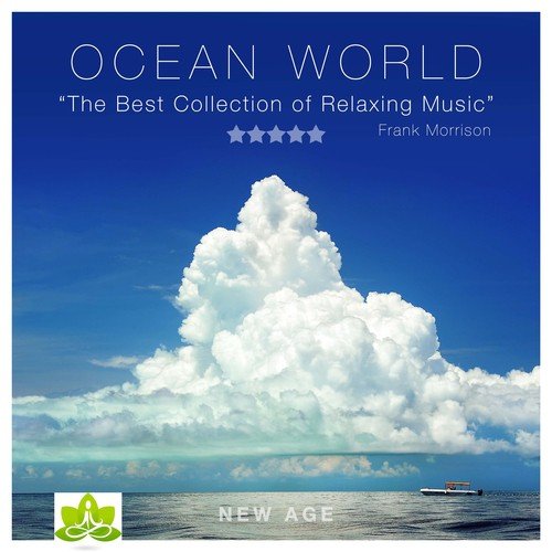 Ocean World - The Best Collection of Relaxing Music and Nature Sounds. Calming Music Experience. Asmr and Relaxation.