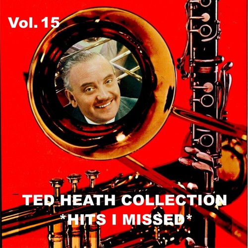 Ted Heath Collection, Vol. 15: Hits I Missed