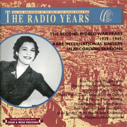 The Radio Years: The Second World War Years 1939-1945: Rare International Singers in Recording Sessions